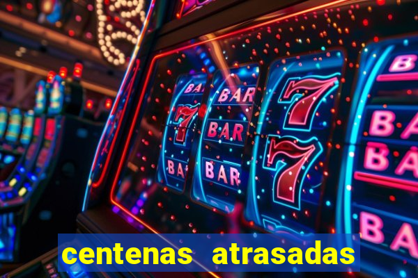 centenas atrasadas jogo do bicho